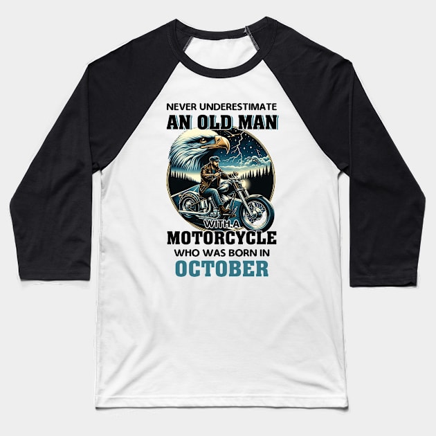 Eagle Biker Never Underestimate An Old Man With A Motorcycle Who Was Born In October Baseball T-Shirt by Gadsengarland.Art